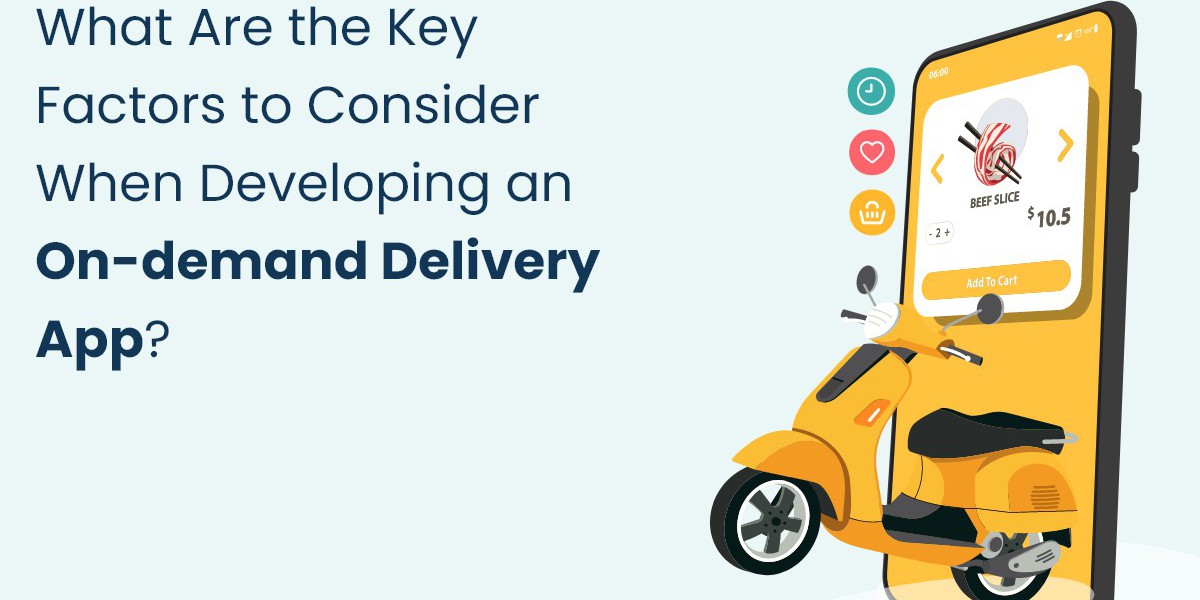 What Are the Key Factors to Consider When Developing an On-demand Delivery App?