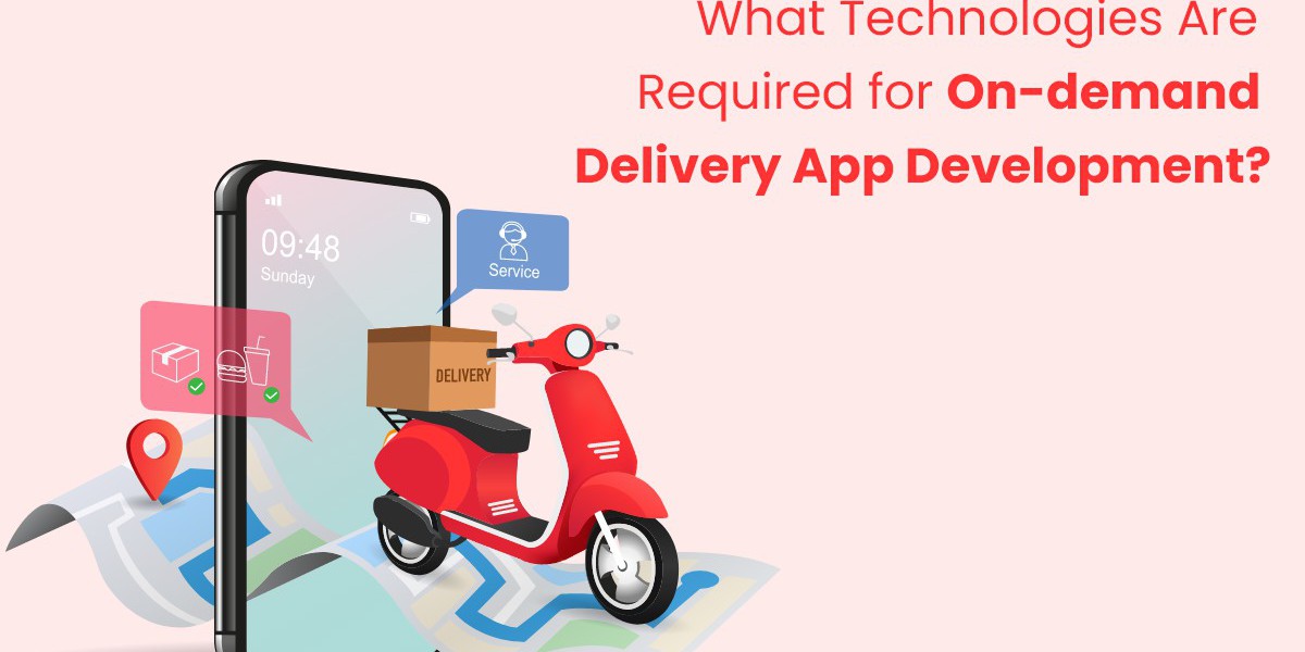 What Technologies Are Required for On-demand Delivery App Development?
