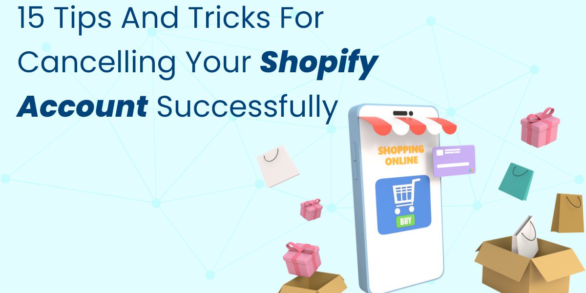 15 Tips and Tricks for Cancelling Your Shopify Account Successfully