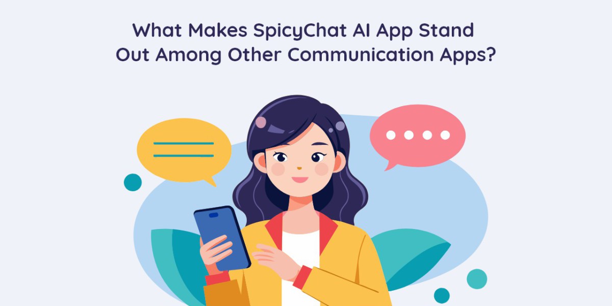 What Makes SpicyChat AI App Stand Out Among Other Communication Apps?