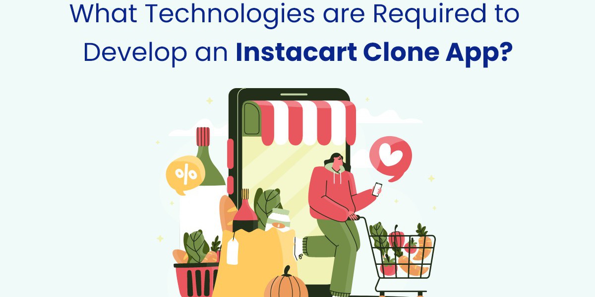 What Technologies are Required to Develop an Instacart Clone App?