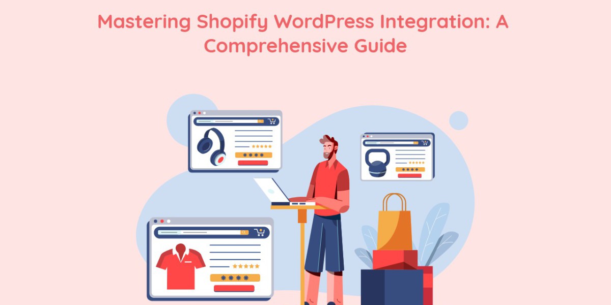 Mastering Shopify WordPress Integration: A Comprehensive Guide