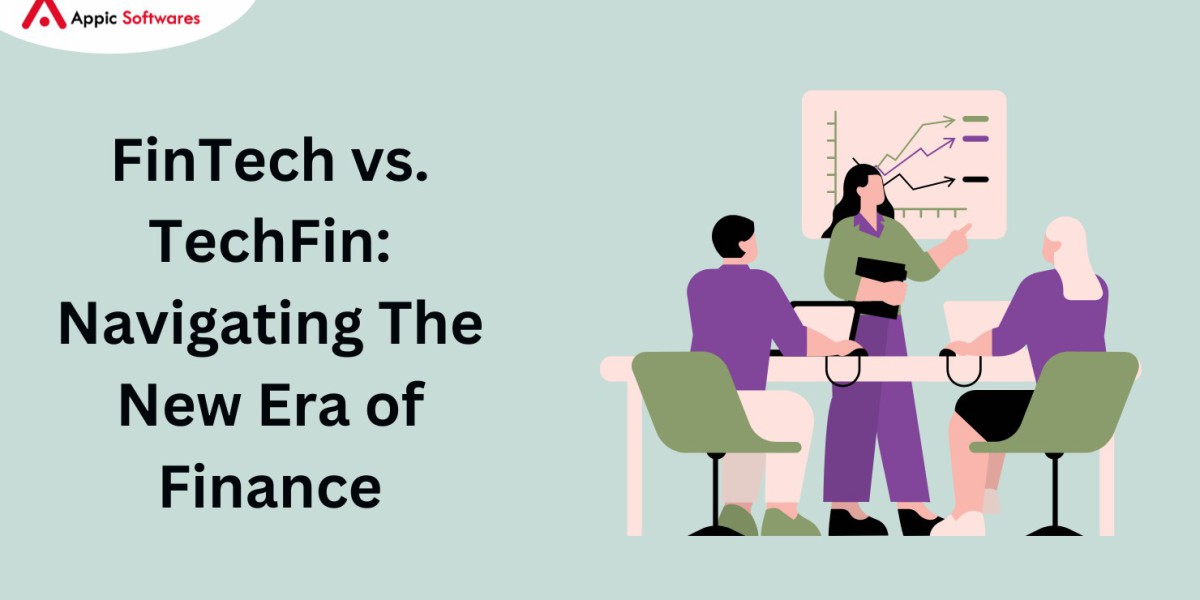 FinTech vs. TechFin: Navigating The New Era of Finance