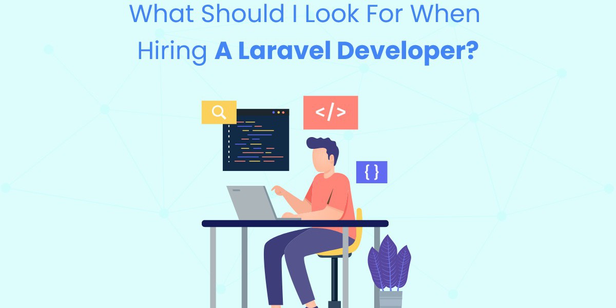 What Should I Look for When Hiring a Laravel Developer?