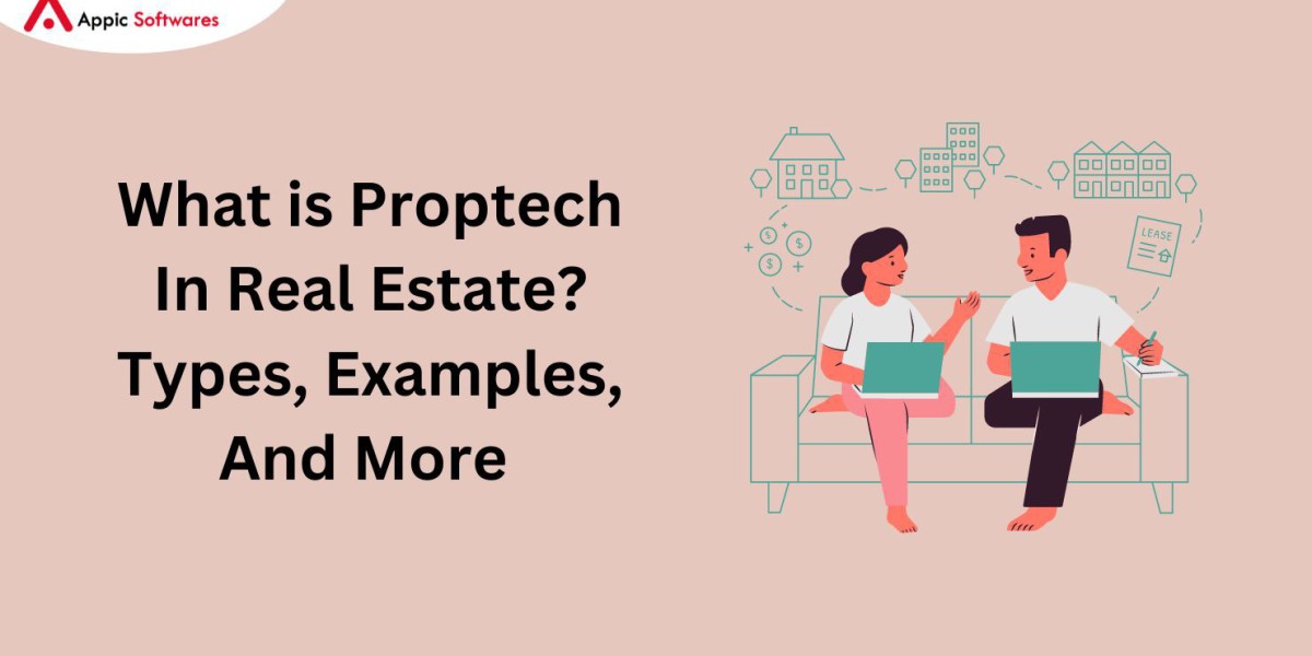 What is Proptech In Real Estate? Types, Examples, And More 2024