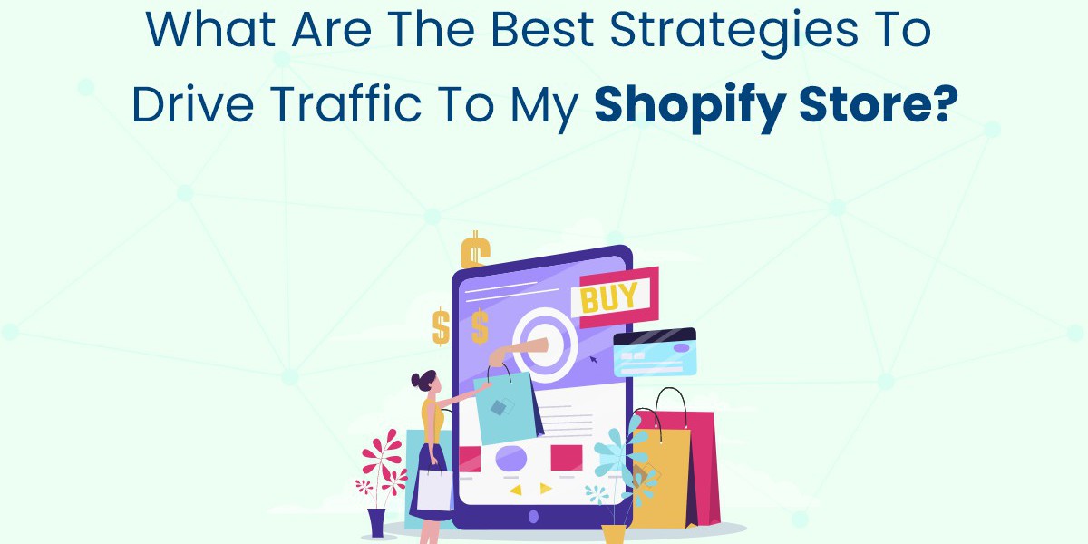 What Are the Best Strategies to Drive Traffic to My Shopify Store?