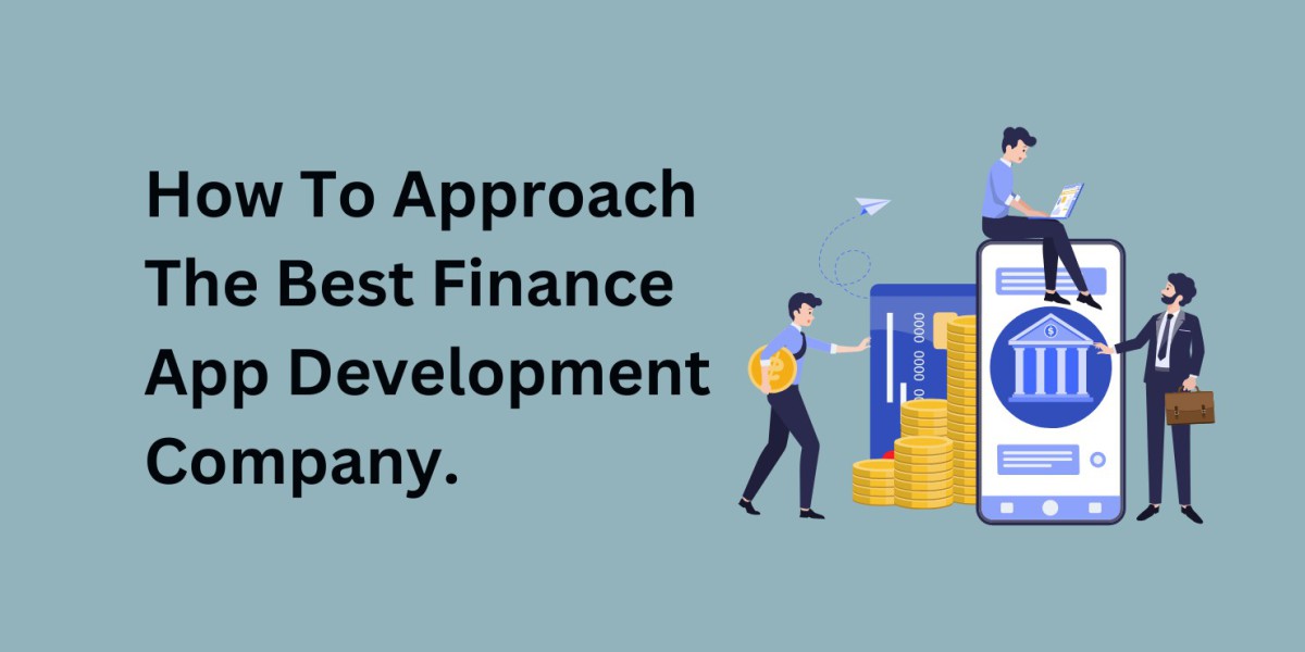 How To Approach The Best Finance App Development Company.