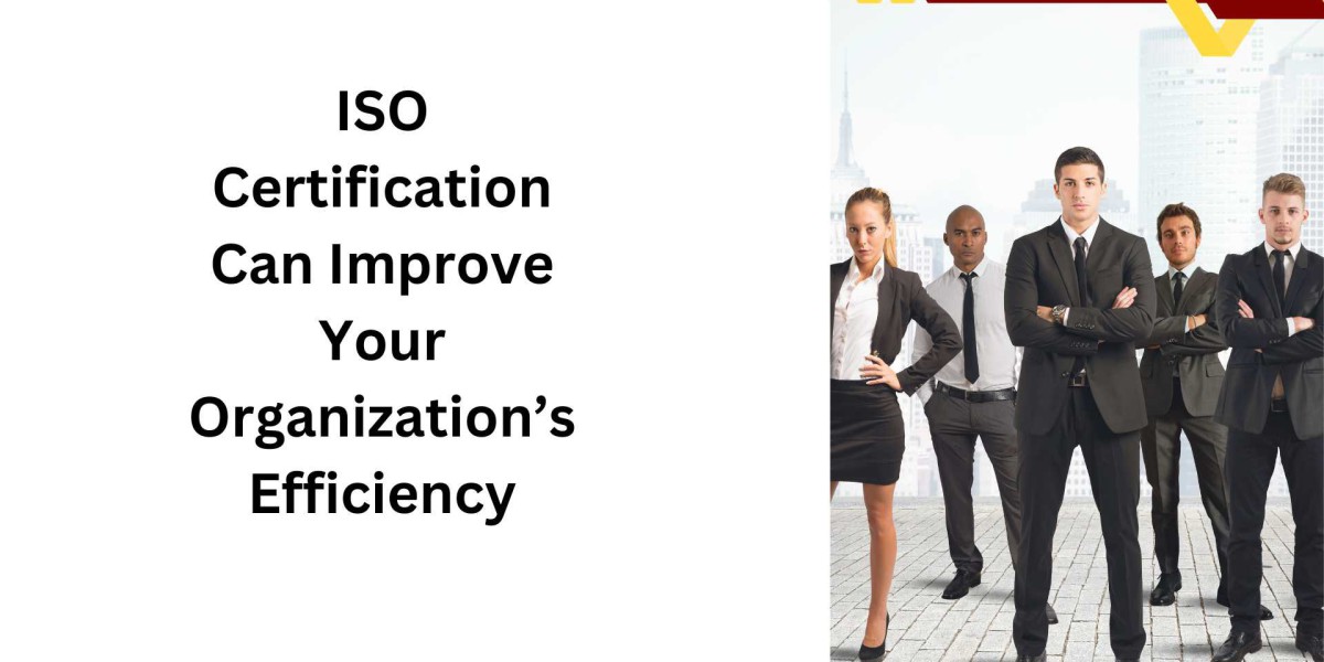 ISO Certification Can Improve Your Organization’s Efficiency