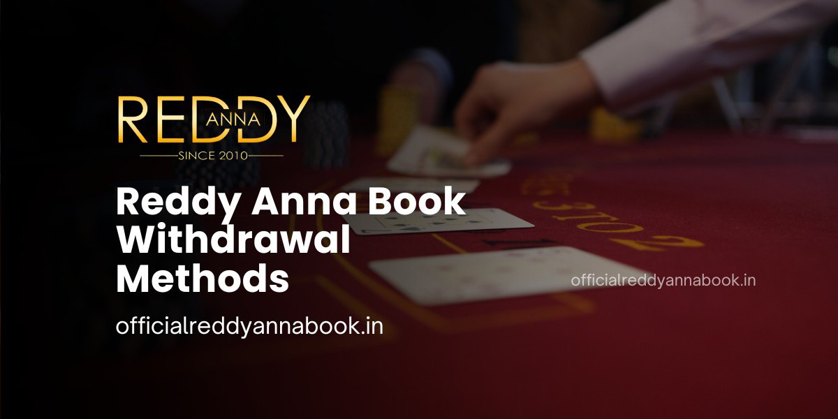 Reddy Anna Book Withdrawal Methods: A Comprehensive Guide to Seamless Transactions