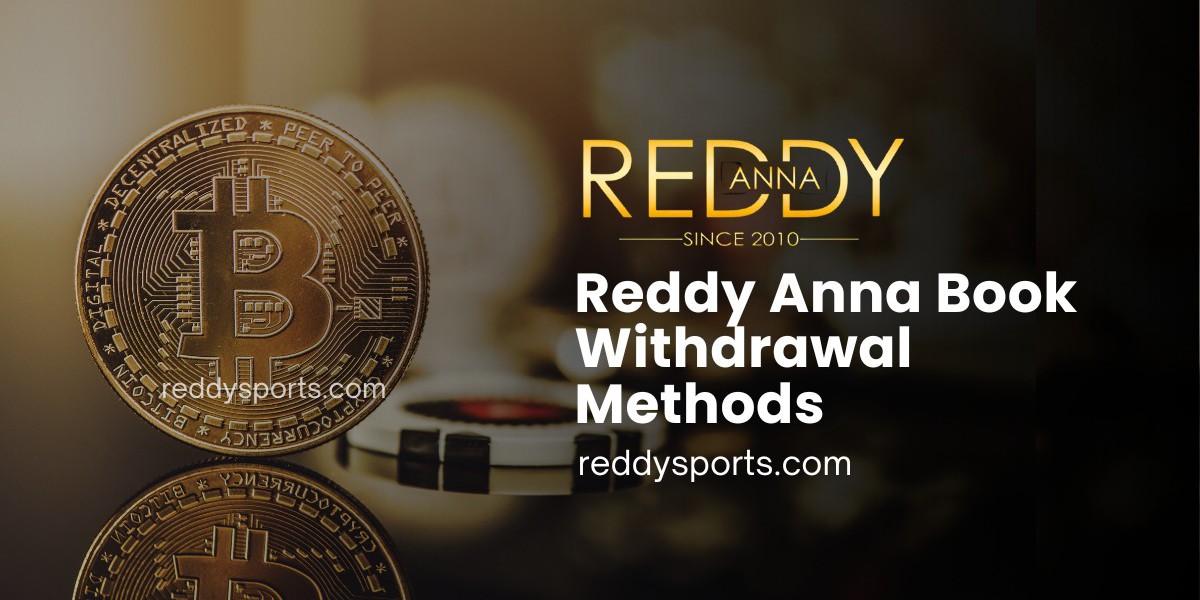 Understanding Reddy Anna Book Withdrawal Methods: Your Guide to Smooth Transactions