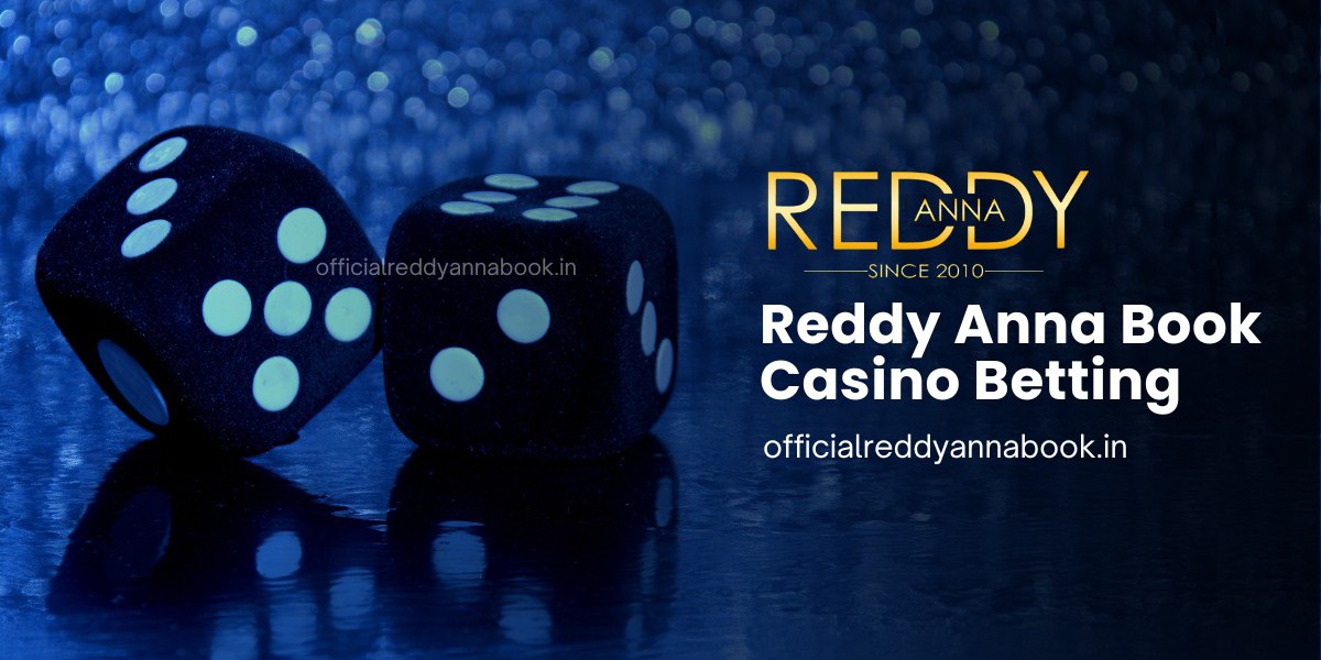 Reddy Anna Book Casino Betting: Your Ultimate Guide to Thrilling Casino Games