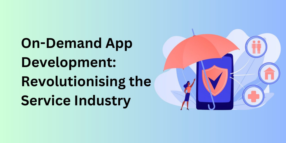 On-Demand App Development: Revolutionising the Service Industry