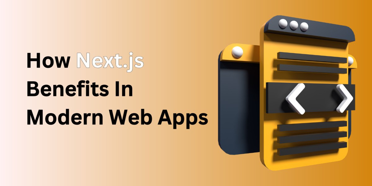 How Next.js Benefits In Modern Web Apps