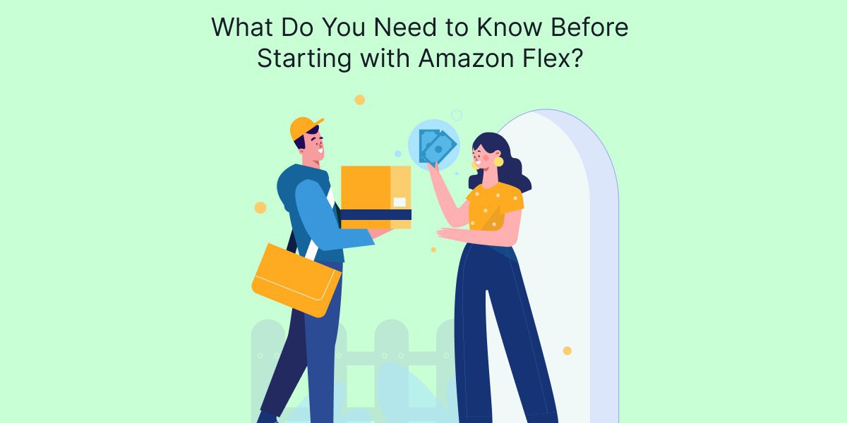 What Do You Need to Know Before Starting with Amazon Flex?