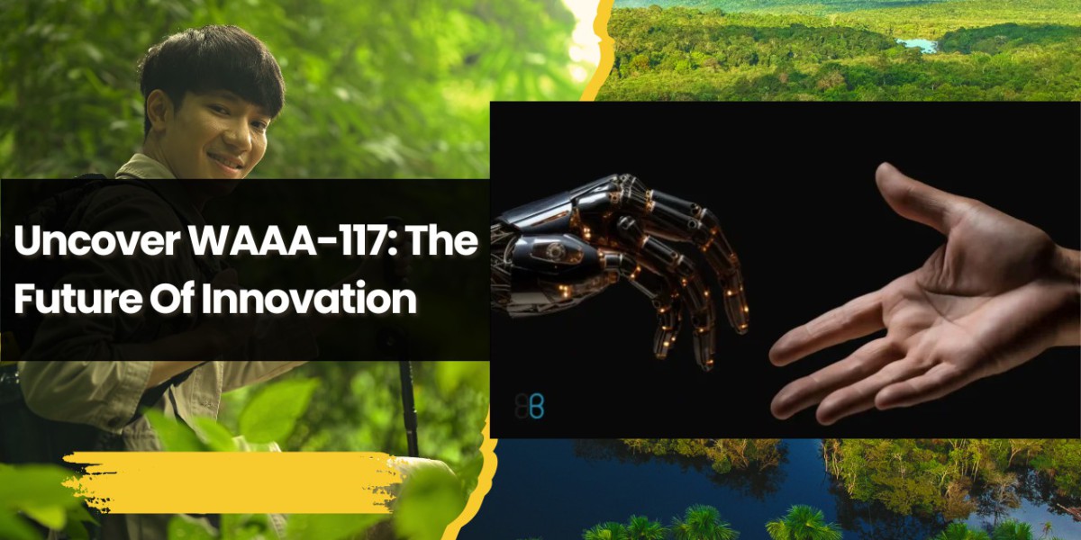 Uncover WAAA-117: The Future Of Innovation