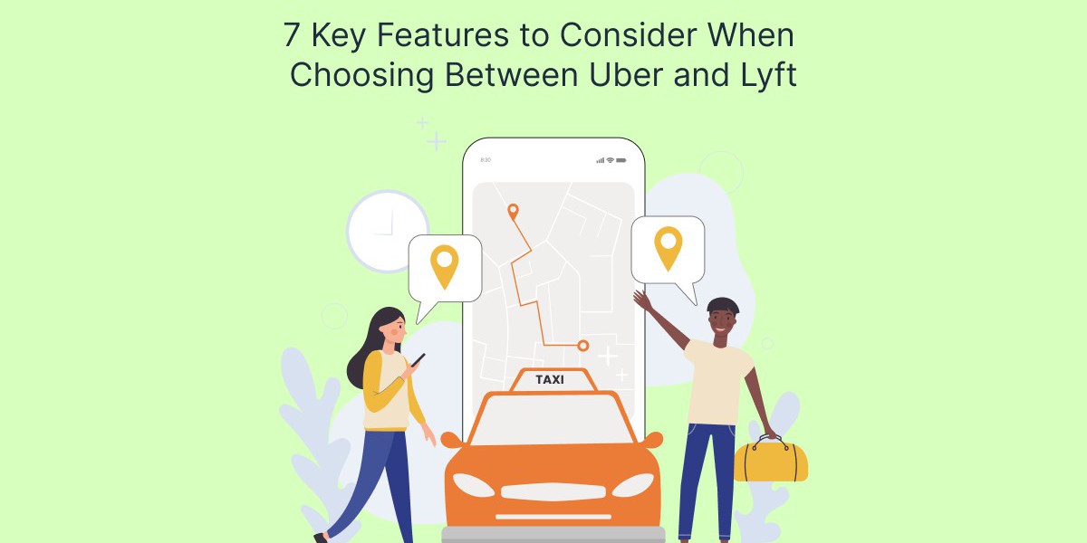 7 Key Features to Consider When Choosing Between Uber and Lyft