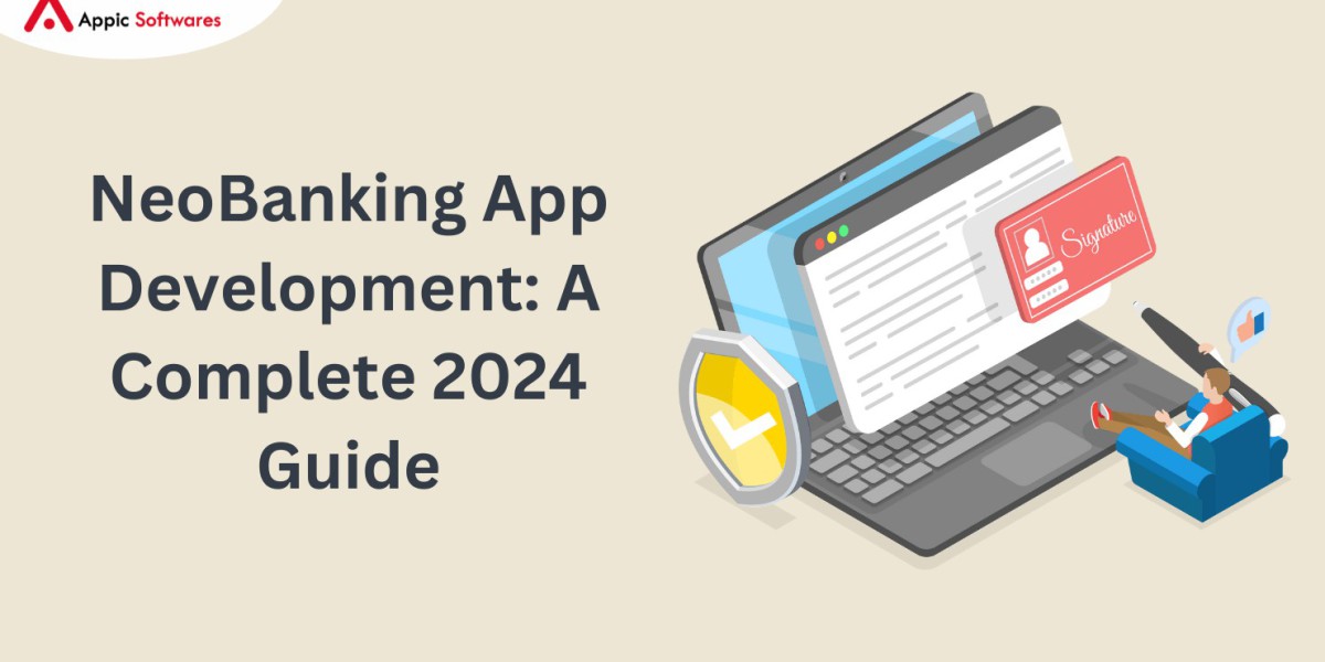 NeoBanking App Development: A Complete 2024 Guide