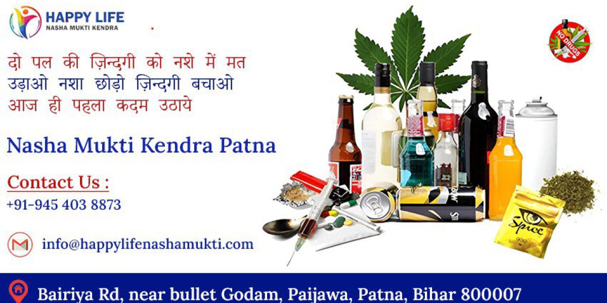 Happy Life Nasha Mukti Kendra: Your Path to Addiction Recovery in Patna