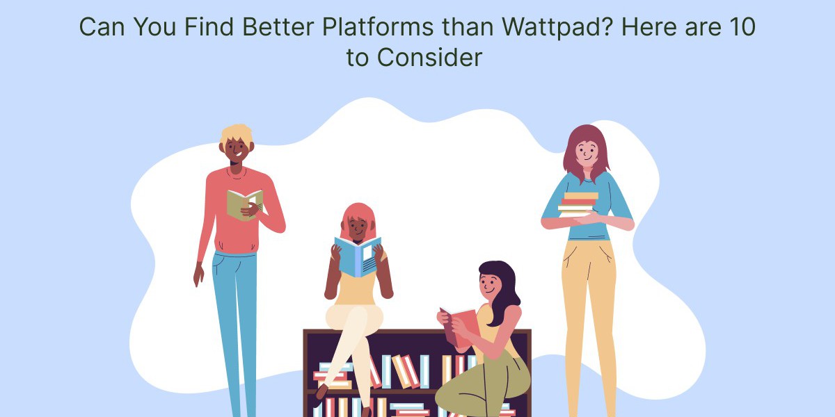 Can You Find Better Platforms than Wattpad? Here are 10 to Consider